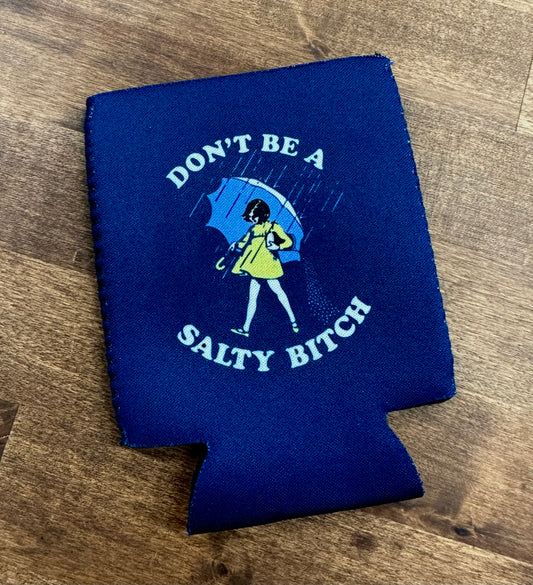 DON'T BE A SALTY BITCH - CAN COOLER