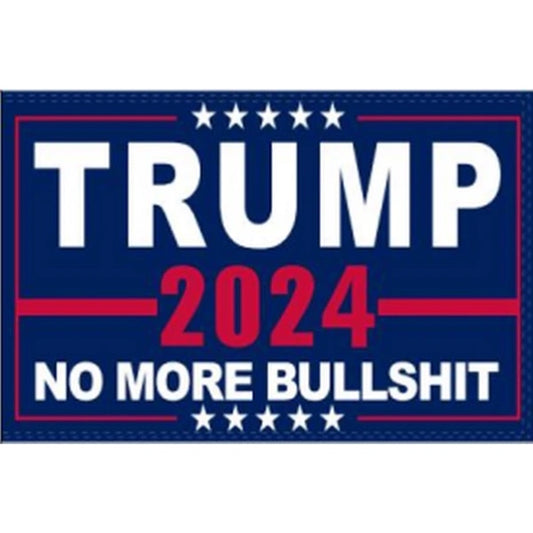 TRUMP 2024 - NO MORE BULLSHIT - 3x5 FLAG