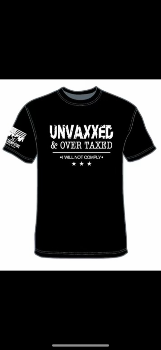 NEW!! UNVAXXED & OVER TAXED T-SHIRT
