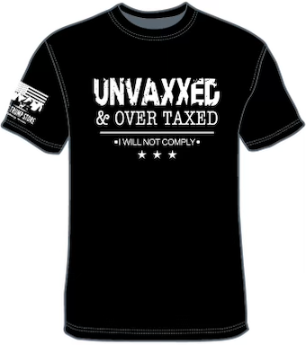 NEW!! UNVAXXED & OVER TAXED - AMERICAN MADE T-SHIRT