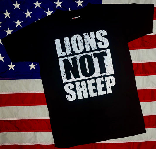 NEW! LIONS NOT SHEEP - AMERICAN MADE T-SHIRT