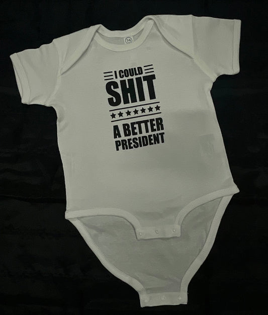I COULD SHIT A BETTER PRESIDENT- BABY ONSIE